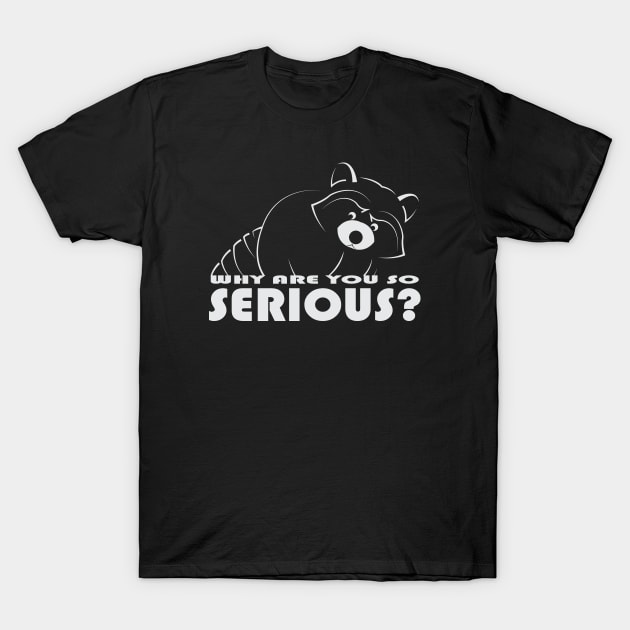 Raccoon - Why Are You So Serious - 02 T-Shirt by SanTees